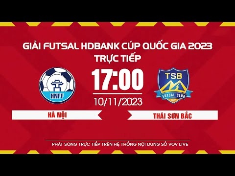 Xem trực tiếp Hà Nội vs Thái Sơn Bắc - Giải Futsal HDBank Cúp Quốc gia 2023